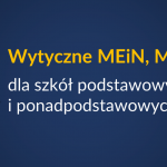 Wytyczne MEiN, MZ i GIS dla szkół podstawowych i ponadpodstawowych